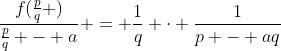 \frac{f(\frac{p}{q} )}{\frac{p}{q} - a} = \frac{1}{q} \cdot \frac{1}{p - aq}