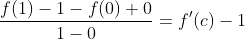 \frac{f(1)-1-f(0)+0}{1-0}=f'(c)-1