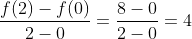 \frac{f(2)-f(0)}{2-0}=\frac{8-0}{2-0}=4