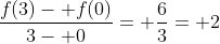 \frac{f(3)- f(0)}{3- 0}= \frac{6}{3}= 2