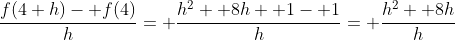 \frac{f(4+h)- f(4)}{h}= \frac{h^2+ 8h+ 1- 1}{h}= \frac{h^2+ 8h}{h}