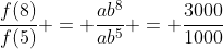 \frac{f(8)}{f(5)} = \frac{ab^8}{ab^5} = \frac{3000}{1000}