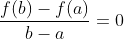 \frac{f(b)-f(a)}{b-a}=0