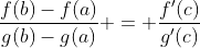 \frac{f(b)-f(a)}{g(b)-g(a)} = \frac{f'(c)}{g'(c)}