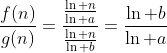 \frac{f(n)}{g(n)}=\frac{\frac{\ln n}{\ln a}}{\frac{\ln n}{\ln b}}=\frac{\ln b}{\ln a}