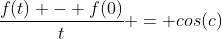 \frac{f(t) - f(0)}{t} = cos(c)