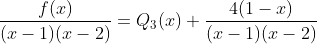 \frac{f(x)}{(x-1)(x-2)}=Q_3(x)+\frac{4(1-x)}{(x-1)(x-2)}