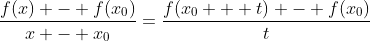 \frac{f(x) - f(x_{0})}{x - x_{0}}=\frac{f(x_{0} + t) - f(x_{0})}{t}