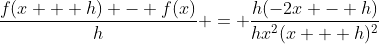 \frac{f(x + h) - f(x)}{h} = \frac{h(-2x - h)}{hx^2(x + h)^2}