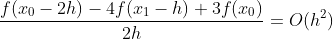 \frac{f(x_0-2h)-4f(x_1-h)+3f(x_0)}{2h}=O(h^2)