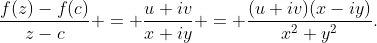 \frac{f(z)-f(c)}{z-c} = \frac{u+iv}{x+iy} = \frac{(u+iv)(x-iy)}{x^2+y^2}.