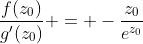 \frac{f(z_0)}{g'(z_0)} = -\frac{z_0}{e^{z_0}}