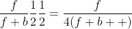 \frac{f}{f+b}\frac{1}{2}\frac{1}{2}=\frac{f}{4(f+b  )}
