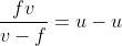 \frac{fv}{v-f}=u-u