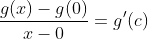 \frac{g(x)-g(0)}{x-0}=g'(c)