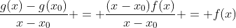 \frac{g(x)-g(x_0)}{x-x_0} = \frac{(x-x_0)f(x)}{x-x_0} = f(x)