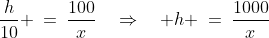 \Delta A'B'B \sim \Delta BCD\!:\;\;\frac{h}{10} \:=\:\frac{100}{x}\quad\Rightarrow\quad h \:=\:\frac{1000}{x}\;\;{\color{blue}[2]}