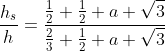 \frac{h_s}{h}=\frac{\frac{1}{2} \frac{1}{2} a \sqrt{3}}{\frac{2}{3} \frac{1}{2} a \sqrt{3}}