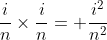 \frac{i}{n}\times\frac{i}{n}= \frac{i^2}{n^2}