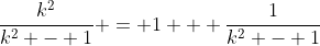 \frac{k^2}{k^2 - 1} = 1 + \frac{1}{k^2 - 1}