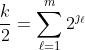 \frac{k}{2}=\sum_{\ell=1}^{m}2^{\jmath_\ell}