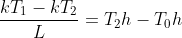 \frac{kT_1-kT_2}{L}=T_2h-T_0h