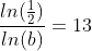 \frac{ln(\frac{1}{2})}{ln(b)}=13
