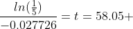 \frac{ln(\frac{1}{5})}{-0.027726}=t=58.05 \;\ days