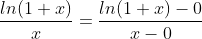 \frac{ln(1+x)}{x}=\frac{ln(1+x)-0}{x-0}