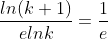 \frac{ln(k+1)}{elnk}=\frac{1}{e}