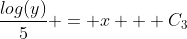 \frac{log(y)}{5} = x + C_3