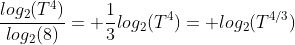 \frac{log_2(T^4)}{log_2(8)}= \frac{1}{3}log_2(T^4)= log_2(T^{4/3})