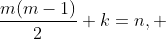 \frac{m(m-1)}{2}+k=n, 