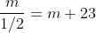\frac{m}{1/2}={m+2}{3}
