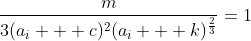 \frac{m}{3(a_i + c)^2(a_i + k)^\frac{2}{3}}=1