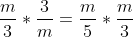 \frac{m}{3}*\frac{3}{m}=\frac{m}{5}*\frac{m}{3}