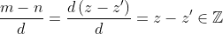 \frac{m-n}{d}=\frac{d\left(z-z'\right)}{d}=z-z'\in\mathbb{Z}