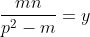 \frac{mn}{p^2-m}=y