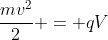 \frac{mv^2}{2} = qV
