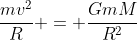 \frac{mv^2}{R} = \frac{GmM}{R^2}