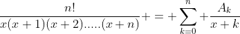 \frac{n!}{x(x+1)(x+2).....(x+n)} = \sum_{k=0}^n \frac{A_{k}}{x+k}