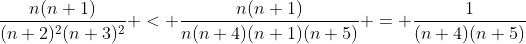 \frac{n(n+1)}{(n+2)^2(n+3)^2} < \frac{n(n+1)}{n(n+4)(n+1)(n+5)} = \frac{1}{(n+4)(n+5)}