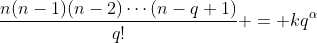 \frac{n(n-1)(n-2)\cdots(n-q+1)}{q!} = kq^\alpha