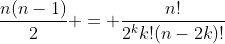 \frac{n(n-1)}2 = \frac{n!}{2^kk!(n-2k)!}