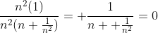 \frac{n^2(1)}{n^2(n+\frac{1}{n^2})}= \frac{1}{n+ \frac{1}{n^2}}=0