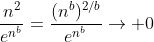 \frac{n^2}{e^{n^b}}=\frac{(n^b)^{2/b}}{e^{n^b}}\to 0