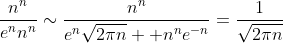 \frac{n^n}{e^nn^n}\sim\frac{n^n}{e^n\sqrt{2\pi{n}}  n^ne^{-n}}=\frac{1}{\sqrt{2\pi{n}}}