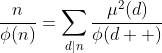 \frac{n}{\phi(n)}=\sum_{d|n}\frac{\mu^2(d)}{\phi(d  )}