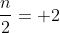 \frac{n}{2}= 2