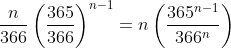\frac{n}{366}\left(\frac{365}{366}\right)^{n-1}=n\left(\frac{365^{n-1}}{366^n}\right)
